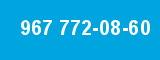 967 772-08-60